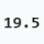 19.5